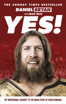 Yes! : My Improbable Journey to the Main Event of Wrestlemania, Paperback Book Yes! : My Improbable Journey to the Main Event of Wrestlemania, Paperback Book