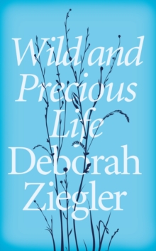 Wild and Precious Life : A Mother's Promise to Honour Her Daughter's Memory, Hardback Book Wild and Precious Life : A Mother's Promise to Honour Her Daughter's Memory, Hardback Book