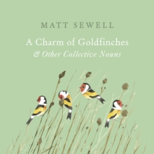 A Charm of Goldfinches and Other Collective Nouns, Hardback Book A Charm of Goldfinches and Other Collective Nouns, Hardback Book