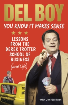 You Know it Makes Sense : Lessons from the Derek Trotter School of Business (and life), Hardback Book You Know it Makes Sense : Lessons from the Derek Trotter School of Business (and life), Hardback Book