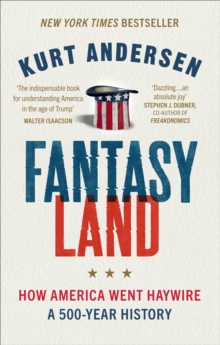 Fantasyland : How America Went Haywire: A 500-Year History, Paperback / softback Book Fantasyland : How America Went Haywire: A 500-Year History, Paperback / softback Book