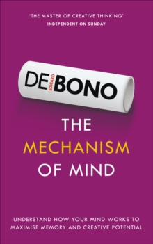The Mechanism of Mind : Understand how your mind works to maximise memory and creative potential, Paperback / softback Book The Mechanism of Mind : Understand how your mind works to maximise memory and creative potential, Paperback / softback Book