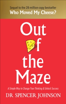 Out of the Maze : A Simple Way to Change Your Thinking & Unlock Success, Hardback Book Out of the Maze : A Simple Way to Change Your Thinking & Unlock Success, Hardback Book
