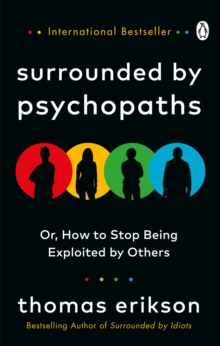 Surrounded by Psychopaths : or, How to Stop Being Exploited by Others, Paperback / softback Book Surrounded by Psychopaths : or, How to Stop Being Exploited by Others, Paperback / softback Book