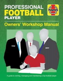 Professional Football Player Manual : A Guide to Owning, Managing and Maintaining a Top Football Player, Hardback Book Professional Football Player Manual : A Guide to Owning, Managing and Maintaining a Top Football Player, Hardback Book