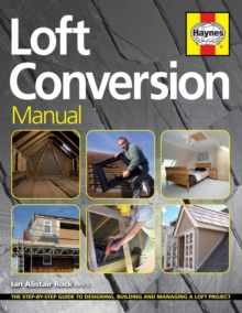Loft Conversion Manual : The Step-by-Step Guide to Designing, Building and Managing a Loft Project, Paperback Book Loft Conversion Manual : The Step-by-Step Guide to Designing, Building and Managing a Loft Project, Paperback Book
