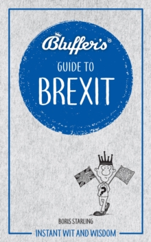 Bluffer's Guide To Brexit, Paperback / softback Book Bluffer's Guide To Brexit, Paperback / softback Book