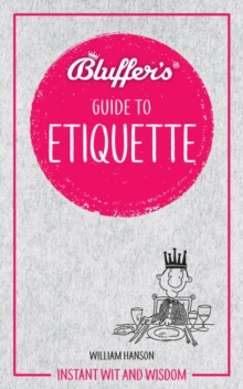 Bluffer's Guide To Etiquette, Paperback / softback Book Bluffer's Guide To Etiquette, Paperback / softback Book