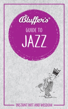 Bluffer's Guide To Jazz, Paperback / softback Book Bluffer's Guide To Jazz, Paperback / softback Book