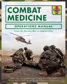Combat Medicine Operations Manual : From the Korean War to Afghanistan, Hardback Book Combat Medicine Operations Manual : From the Korean War to Afghanistan, Hardback Book