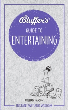 Bluffer's Guide to Entertaining : Instant Wit and Wisdom, Paperback / softback Book Bluffer's Guide to Entertaining : Instant Wit and Wisdom, Paperback / softback Book