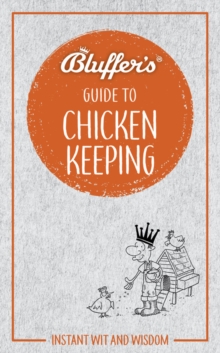 Bluffer's Guide to Chicken Keeping : Instant wit and wisdom