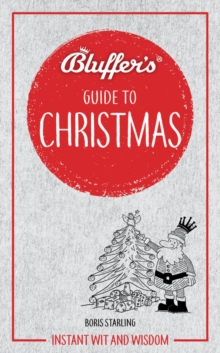 Bluffer's Guide to Christmas : Instant wit and wisdom, Paperback / softback Book Bluffer's Guide to Christmas : Instant wit and wisdom, Paperback / softback Book