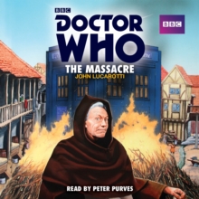 Doctor Who: The Massacre : A 1st Doctor Novelisation, CD-Audio Book Doctor Who: The Massacre : A 1st Doctor Novelisation, CD-Audio Book