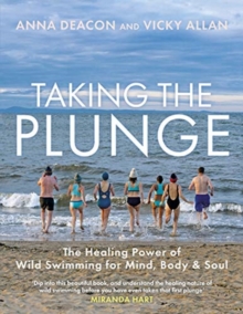 Taking the Plunge : The Healing Power of Wild Swimming for Mind, Body and Soul, Hardback Book Taking the Plunge : The Healing Power of Wild Swimming for Mind, Body and Soul, Hardback Book