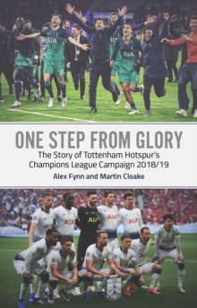 One Step from Glory : Tottenham's 2018/19 Champions League, Paperback / softback Book One Step from Glory : Tottenham's 2018/19 Champions League, Paperback / softback Book