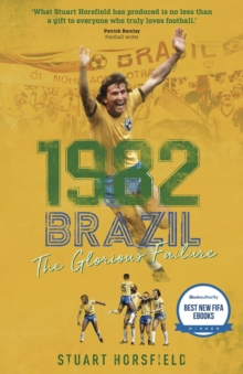 Brazil 82 : The Day Football Died, Hardback Book Brazil 82 : The Day Football Died, Hardback Book