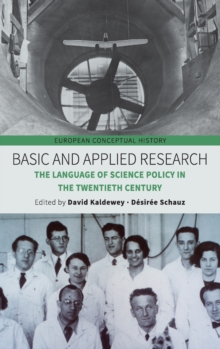 Basic and Applied Research : The Language of Science Policy in the Twentieth Century, Hardback Book Basic and Applied Research : The Language of Science Policy in the Twentieth Century, Hardback Book