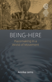 Being-Here : Placemaking in a World of Movement, Hardback Book Being-Here : Placemaking in a World of Movement, Hardback Book