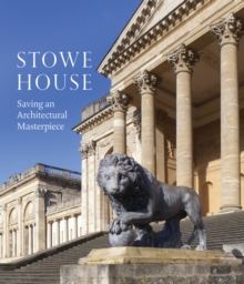 Stowe House : Saving an Architectural Masterpiece, Paperback Book Stowe House : Saving an Architectural Masterpiece, Paperback Book