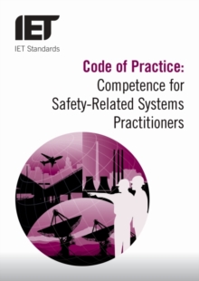 Code of Practice: Competence for Safety Related Systems Practitioners, Paperback / softback Book Code of Practice: Competence for Safety Related Systems Practitioners, Paperback / softback Book