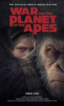 War for the Planet of the Apes : Official Movie Novelization, Paperback / softback Book War for the Planet of the Apes : Official Movie Novelization, Paperback / softback Book