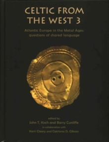 Celtic from the West 3 : Atlantic Europe in the Metal Ages - Questions of a Shared Language