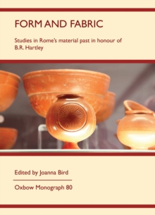 Form and Fabric : Studies in Rome's material past in honour of B R Hartley
