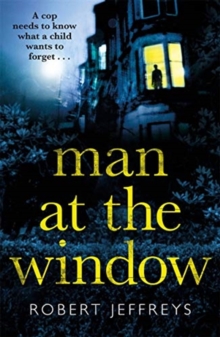 Man at the Window : A dark and compulsive crime mystery, Paperback / softback Book Man at the Window : A dark and compulsive crime mystery, Paperback / softback Book