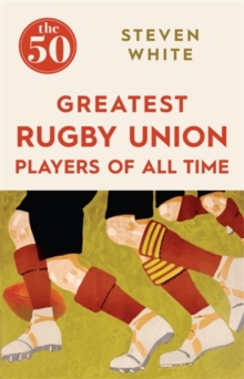 The 50 Greatest Rugby Union Players of All Time, Paperback Book The 50 Greatest Rugby Union Players of All Time, Paperback Book