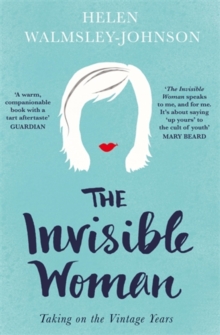 The Invisible Woman : Taking on the Vintage Years, Paperback Book The Invisible Woman : Taking on the Vintage Years, Paperback Book