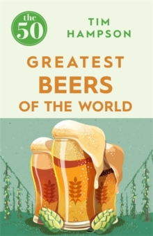 The 50 Greatest Beers of the World, Paperback Book The 50 Greatest Beers of the World, Paperback Book
