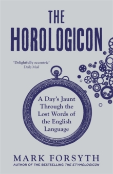 The Horologicon : A Day's Jaunt Through the Lost Words of the English Language, Paperback Book The Horologicon : A Day's Jaunt Through the Lost Words of the English Language, Paperback Book