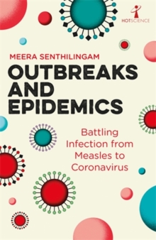 Outbreaks and Epidemics : Battling infection from measles to coronavirus, Paperback / softback Book Outbreaks and Epidemics : Battling infection from measles to coronavirus, Paperback / softback Book