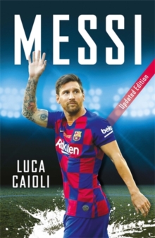 Messi : Updated Edition, Paperback / softback Book Messi : Updated Edition, Paperback / softback Book