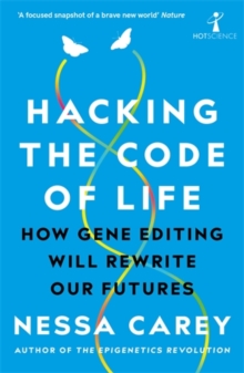 Hacking the Code of Life : How gene editing will rewrite our futures, Paperback / softback Book Hacking the Code of Life : How gene editing will rewrite our futures, Paperback / softback Book