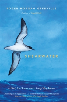Shearwater : A Bird, an Ocean, and a Long Way Home, Hardback Book Shearwater : A Bird, an Ocean, and a Long Way Home, Hardback Book