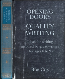 Opening Doors to Quality Writing : Ideas for writing inspired by great writers for ages 6 to 9