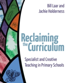 Reclaiming the Curriculum : Specialist and creative teaching in primary schools, Paperback Book Reclaiming the Curriculum : Specialist and creative teaching in primary schools, Paperback Book