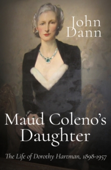 Maud Coleno's Daughter : The Life of Dorothy Hartman, 1898-1957, Hardback Book Maud Coleno's Daughter : The Life of Dorothy Hartman, 1898-1957, Hardback Book