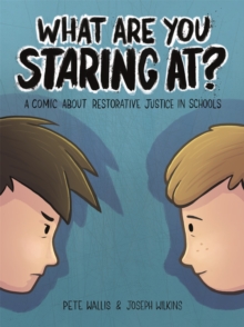 What are You Staring at? : A Comic About Restorative Justice in Schools, Hardback Book What are You Staring at? : A Comic About Restorative Justice in Schools, Hardback Book