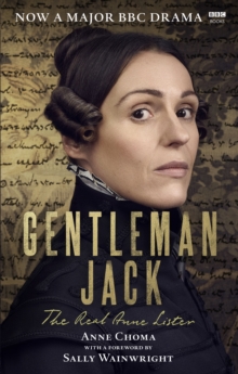 Gentleman Jack : The Real Anne Lister The Official Companion to the BBC Series, Paperback / softback Book Gentleman Jack : The Real Anne Lister The Official Companion to the BBC Series, Paperback / softback Book