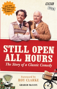 Still Open All Hours : The Story of a Classic Comedy, Paperback / softback Book Still Open All Hours : The Story of a Classic Comedy, Paperback / softback Book