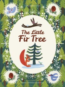 The Little Fir Tree : From an original story by Hans Christian Andersen, Hardback Book The Little Fir Tree : From an original story by Hans Christian Andersen, Hardback Book