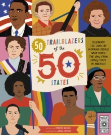 50 Trailblazers of the 50 States : Celebrate the lives of inspiring people who paved the way from every state in America!, Hardback Book 50 Trailblazers of the 50 States : Celebrate the lives of inspiring people who paved the way from every state in America!, Hardback Book