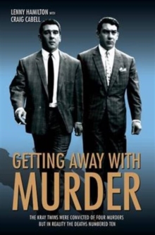 Getting Away with Murder : The Kray Twins Were Convicted of Four Murders but in Reality the Deaths Numbered Ten, Paperback Book Getting Away with Murder : The Kray Twins Were Convicted of Four Murders but in Reality the Deaths Numbered Ten, Paperback Book