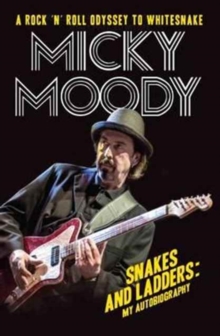 Micky Moody : Snakes and Ladders: My Autobiography, Paperback Book Micky Moody : Snakes and Ladders: My Autobiography, Paperback Book