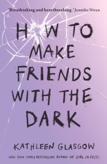 How to Make Friends with the Dark : 'Breathtaking and heartbreaking, and I loved it with all my heart.' Jennifer Niven, Paperback / softback Book How to Make Friends with the Dark : 'Breathtaking and heartbreaking, and I loved it with all my heart.' Jennifer Niven, Paperback / softback Book