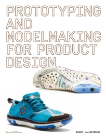 Prototyping and Modelmaking for Product Design : Second Edition, Paperback / softback Book Prototyping and Modelmaking for Product Design : Second Edition, Paperback / softback Book