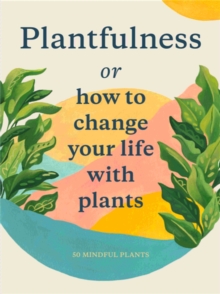 Plantfulness : How to Change Your Life with Plants, Cards Book Plantfulness : How to Change Your Life with Plants, Cards Book
